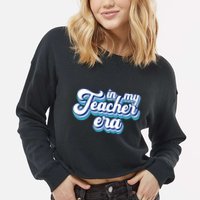 In My Teacher Era Retro Style Cropped Pullover Crew