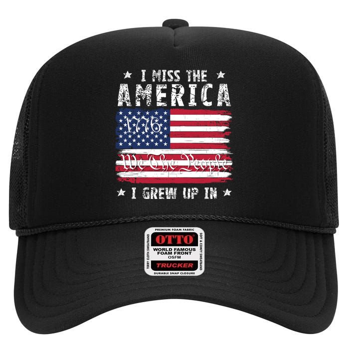 I Miss The America I Grew Up In American Since 1776 Patriotic US Constitution High Crown Mesh Back Trucker Hat