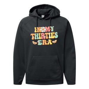 In My Thirties Era Groovy 30th Birthday 30S Funny For Wo Performance Fleece Hoodie