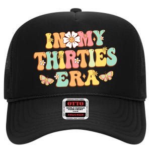 In My Thirties Era Groovy 30th Birthday 30S Funny For Wo High Crown Mesh Back Trucker Hat