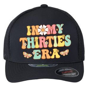 In My Thirties Era Groovy 30th Birthday 30S Funny For Wo Flexfit Unipanel Trucker Cap