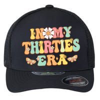 In My Thirties Era Groovy 30th Birthday 30S Funny For Wo Flexfit Unipanel Trucker Cap