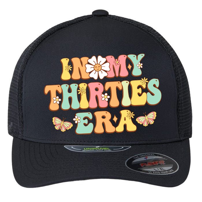 In My Thirties Era Groovy 30th Birthday 30S Funny For Wo Flexfit Unipanel Trucker Cap