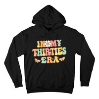 In My Thirties Era Groovy 30th Birthday 30S Funny For Wo Hoodie