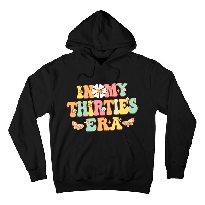 In My Thirties Era Groovy 30th Birthday 30S Funny For Wo Hoodie