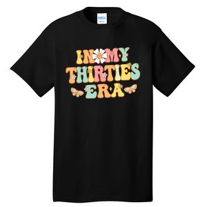 In My Thirties Era Groovy 30th Birthday 30S Funny For Wo Tall T-Shirt