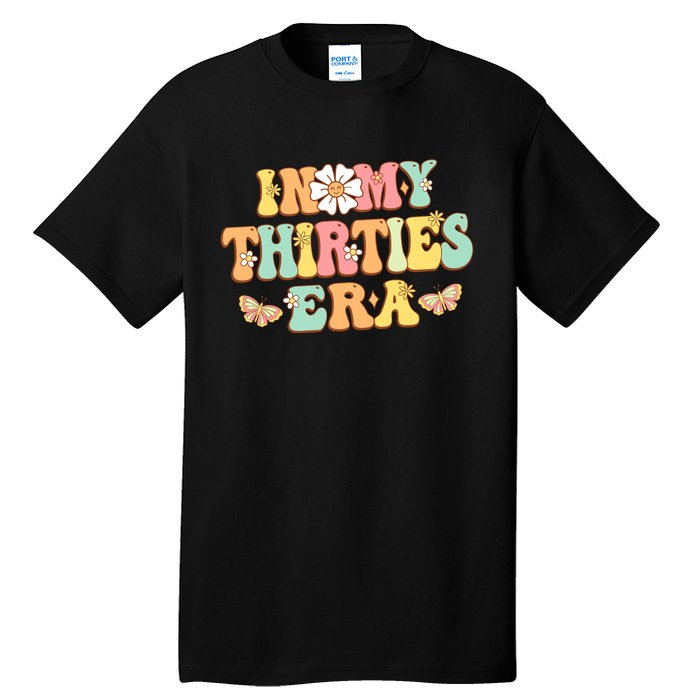 In My Thirties Era Groovy 30th Birthday 30S Funny For Wo Tall T-Shirt