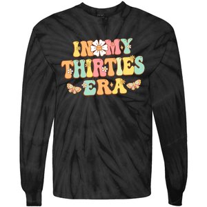 In My Thirties Era Groovy 30th Birthday 30S Funny For Wo Tie-Dye Long Sleeve Shirt