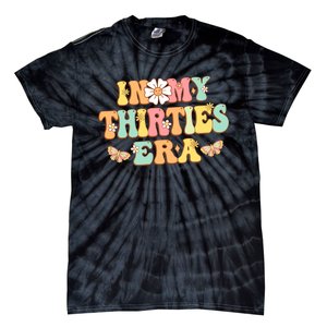 In My Thirties Era Groovy 30th Birthday 30S Funny For Wo Tie-Dye T-Shirt