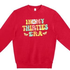 In My Thirties Era Groovy 30th Birthday 30S Funny For Wo Premium Crewneck Sweatshirt