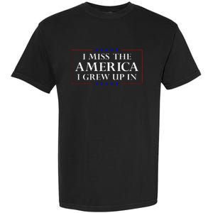 I Miss The America I Grew Up In American Flag Garment-Dyed Heavyweight T-Shirt