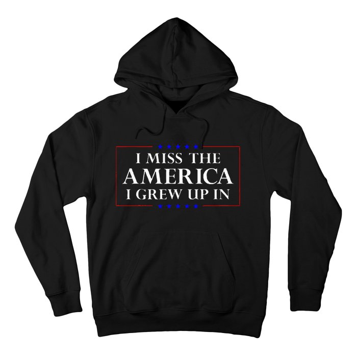 I Miss The America I Grew Up In American Flag Hoodie