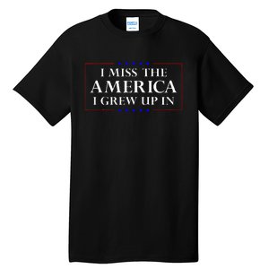 I Miss The America I Grew Up In American Flag Tall T-Shirt