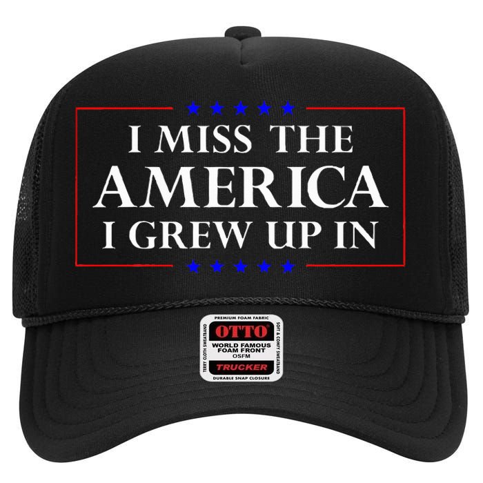 I Miss The America I Grew Up In American Flag High Crown Mesh Back Trucker Hat