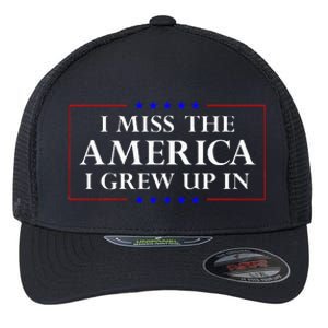 I Miss The America I Grew Up In American Flag Flexfit Unipanel Trucker Cap