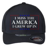 I Miss The America I Grew Up In American Flag Flexfit Unipanel Trucker Cap