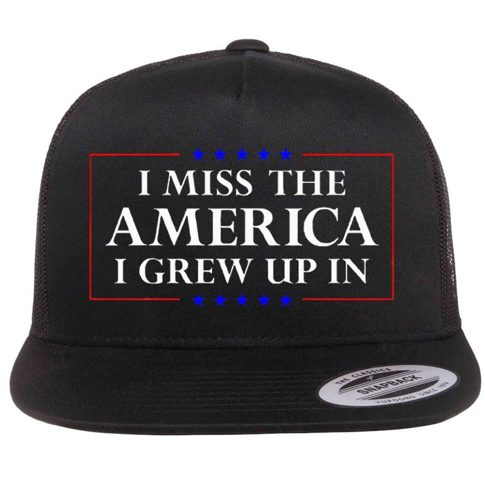 I Miss The America I Grew Up In American Flag Flat Bill Trucker Hat