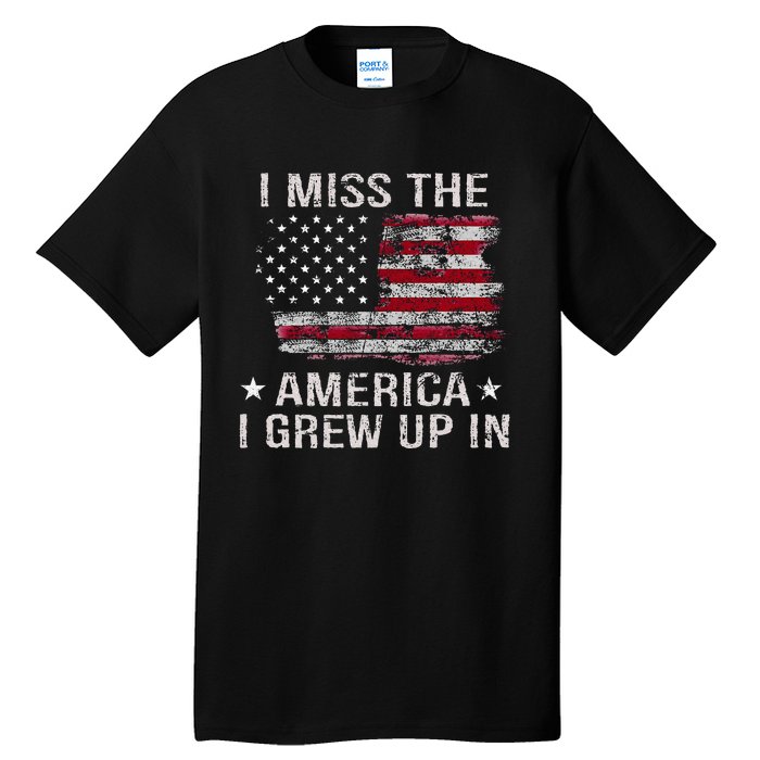 I Miss The America I Grew Up In American Usa Flag Vintage Tall T-Shirt