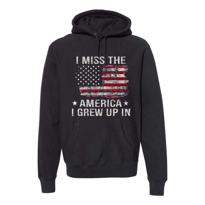 I Miss The America I Grew Up In American Usa Flag Vintage Premium Hoodie