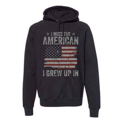 I Miss The America I Grew Up In USA Vintage American Flag Premium Hoodie