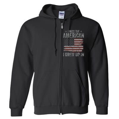 I Miss The America I Grew Up In USA Vintage American Flag Full Zip Hoodie