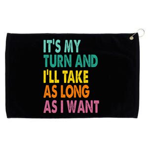 It's My Turn And I'll Take As Long As I Want Board Game Grommeted Golf Towel