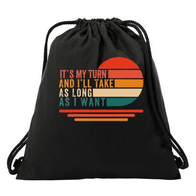 It's My Turn And I'll Take As Long As I Want Board Gamer Drawstring Bag