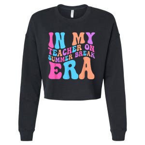 In My Teacher On Summer Break Era Teacher Off Duty Cropped Pullover Crew