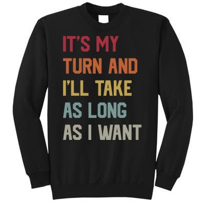 Its My Turn And Ill Take As Long As I Want Funny Board Game Sweatshirt