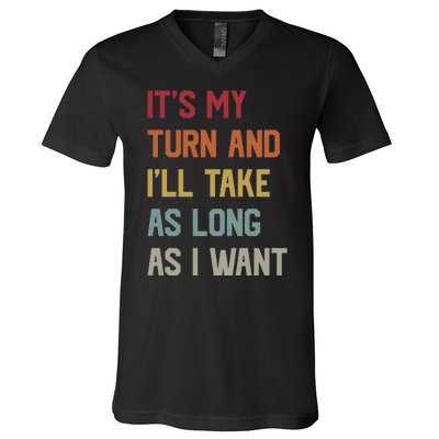 Its My Turn And Ill Take As Long As I Want Funny Board Game V-Neck T-Shirt