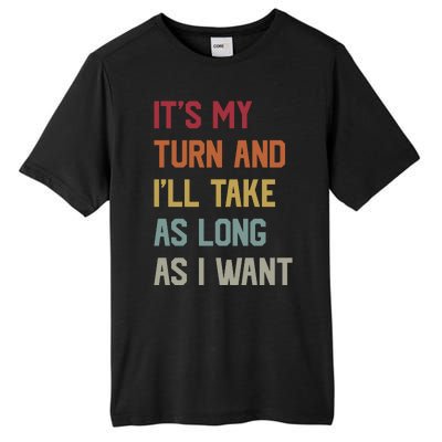 Its My Turn And Ill Take As Long As I Want Funny Board Game Tall Fusion ChromaSoft Performance T-Shirt