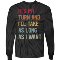 Its My Turn And Ill Take As Long As I Want Funny Board Game Tie-Dye Long Sleeve Shirt