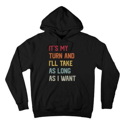 Its My Turn And Ill Take As Long As I Want Funny Board Game Tall Hoodie