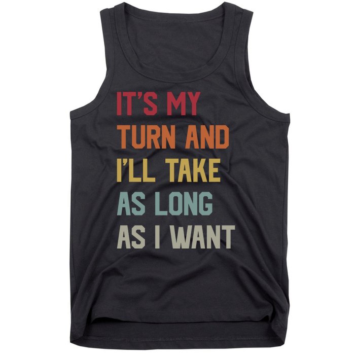 Its My Turn And Ill Take As Long As I Want Funny Board Game Tank Top