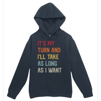 Its My Turn And Ill Take As Long As I Want Funny Board Game Urban Pullover Hoodie