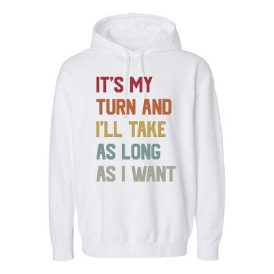 Its My Turn And Ill Take As Long As I Want Funny Board Game Garment-Dyed Fleece Hoodie