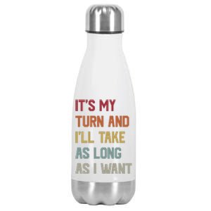 Its My Turn And Ill Take As Long As I Want Funny Board Game Stainless Steel Insulated Water Bottle