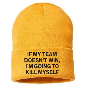 If My Team Doesn’t Win I’m Going To Kill Myself Sustainable Knit Beanie