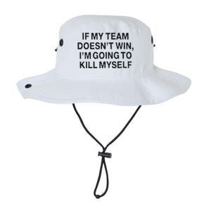 If My Team Doesn’t Win I’m Going To Kill Myself Legacy Cool Fit Booney Bucket Hat