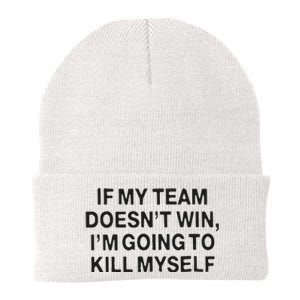 If My Team Doesn’t Win I’m Going To Kill Myself Knit Cap Winter Beanie