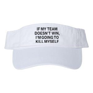 If My Team Doesn’t Win I’m Going To Kill Myself Valucap Bio-Washed Visor