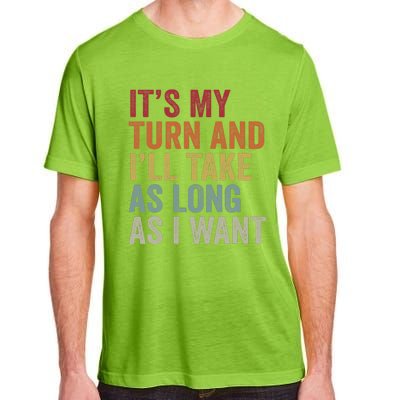 Its My Turn And ILl Take As Long As I Want Funny Board Game Adult ChromaSoft Performance T-Shirt