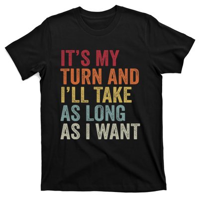 Its My Turn And ILl Take As Long As I Want Funny Board Game T-Shirt