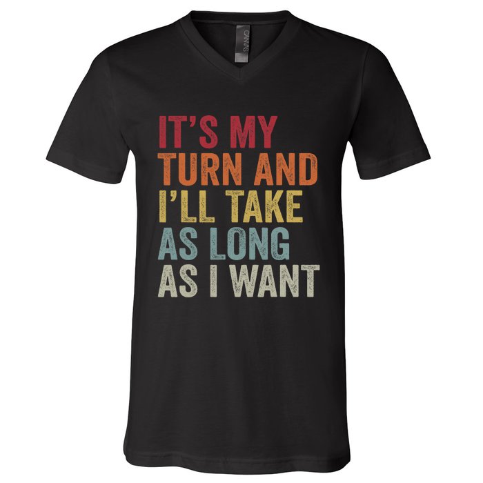 Its My Turn And ILl Take As Long As I Want Funny Board Game V-Neck T-Shirt