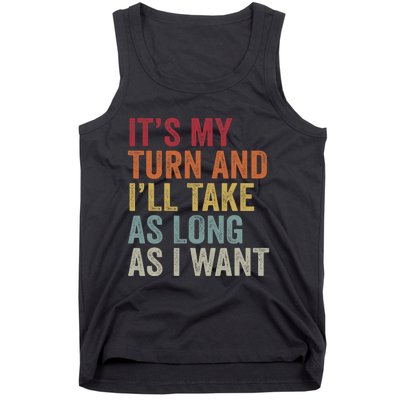 Its My Turn And ILl Take As Long As I Want Funny Board Game Tank Top