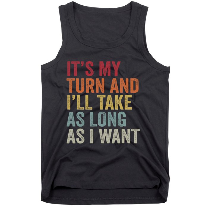 Its My Turn And ILl Take As Long As I Want Funny Board Game Tank Top