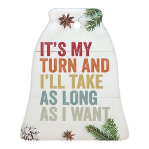 Its My Turn And ILl Take As Long As I Want Funny Board Game Ceramic Bell Ornament