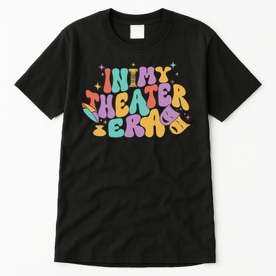 In My Theater Era Funny Theater Lover Acting Teacher Drama Tall T-Shirt
