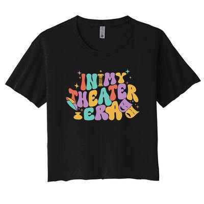 In My Theater Era Funny Theater Lover Acting Teacher Drama Crop Top