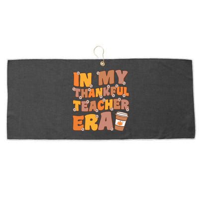 In My Thankful Teacher Era Thanksgiving Autumn Teacher's Day Large Microfiber Waffle Golf Towel